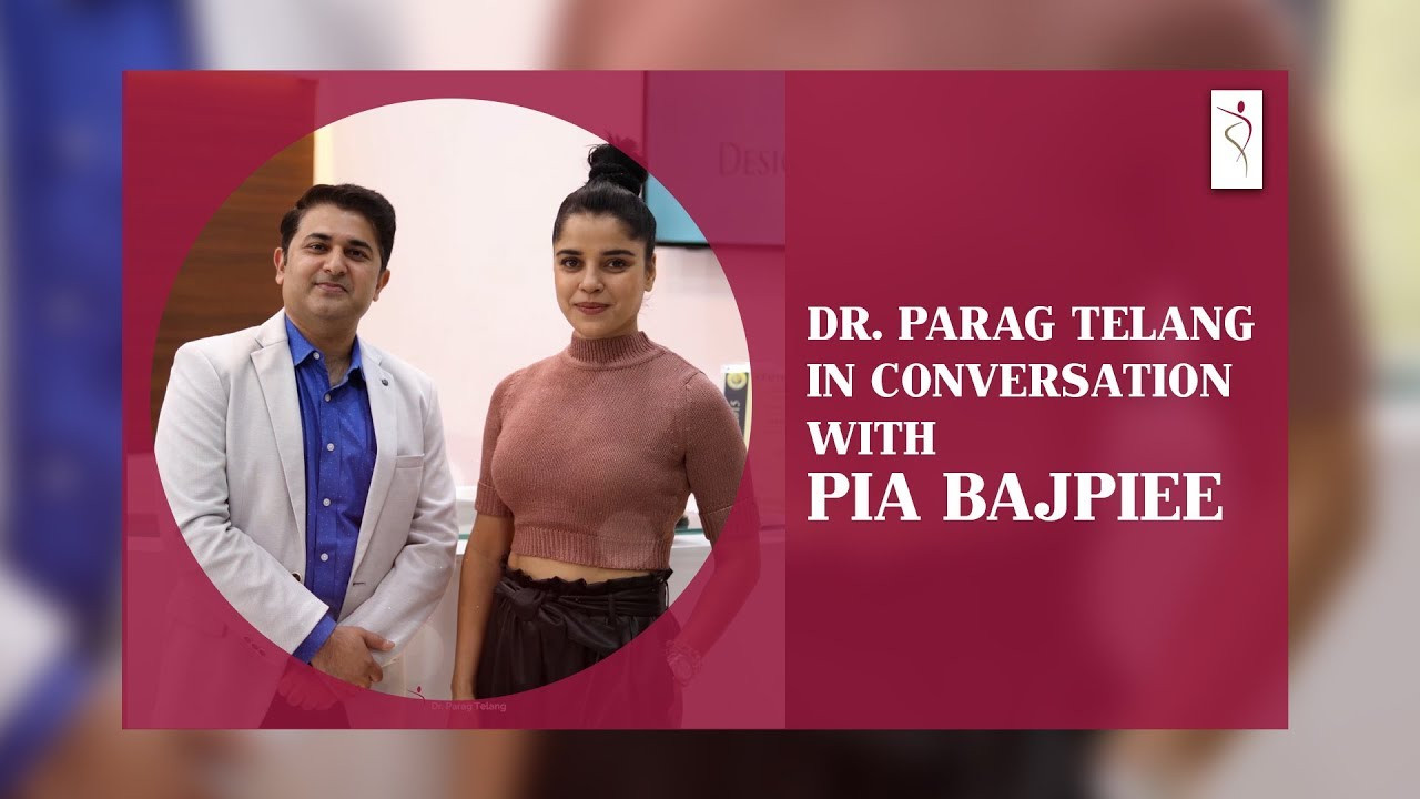 Dr. Parag Telang in conversation with Pia Bajpiee | Importance of Beau