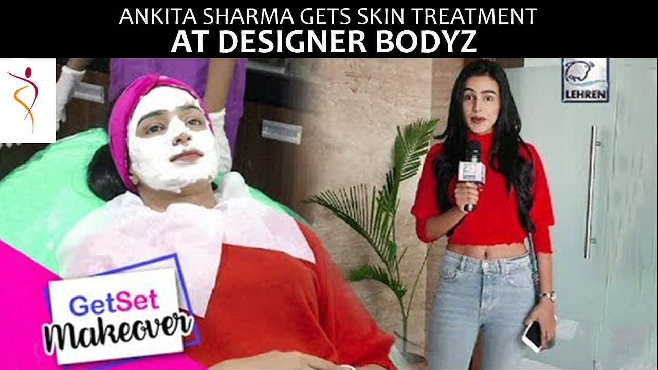 Ankita Sharma gets Skin Treatment at Designer Bodyz!