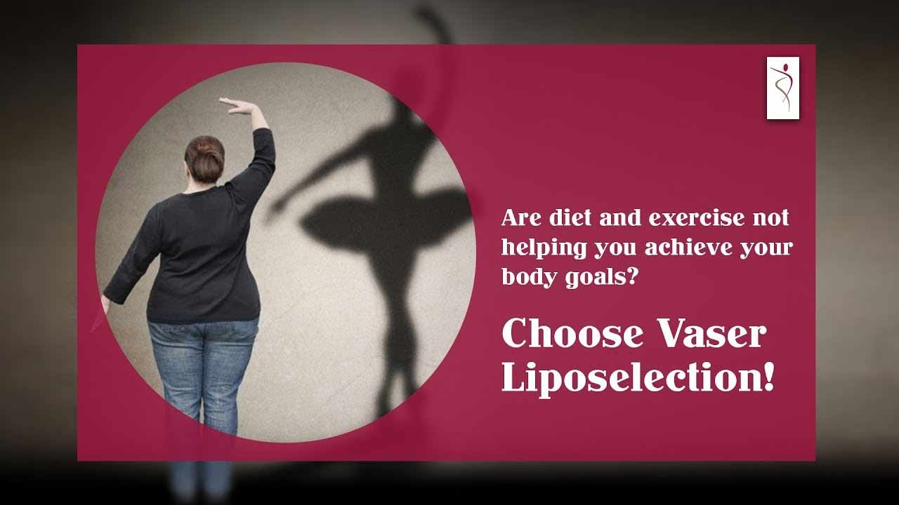 Choose Vaser Liposelection for that extra fat!